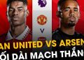 Nhận định Arsenal vs Manchester United