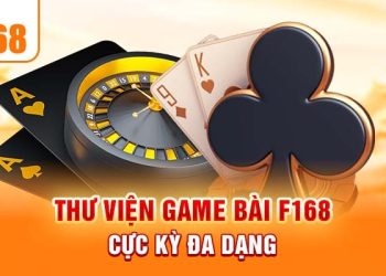 F168: Cơ Hội Vàng Để Thắng Lớn – Khám Phá Thế Giới Đầy Cơ Hội