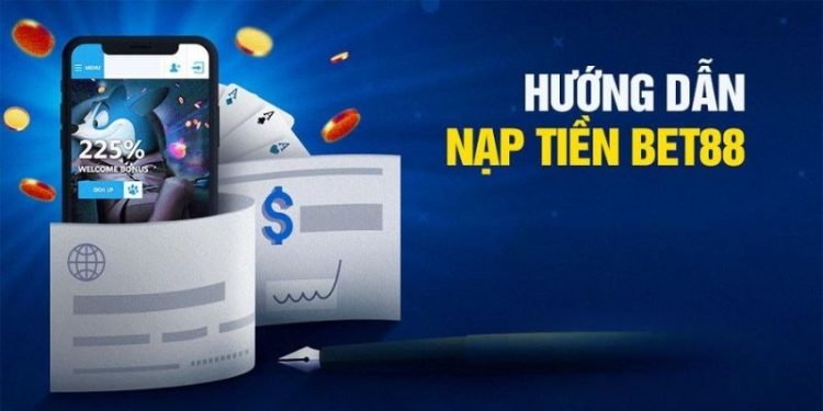 Lý Do Nên Chọn Nạp Tiền Tại Bet88